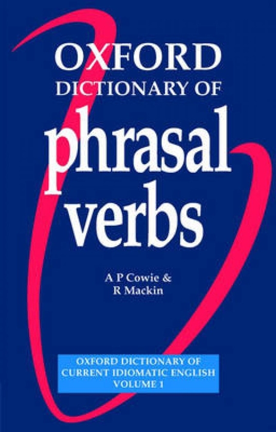 Паперова книга «Oxford Dictionary of Phrasal Verbs», авторів А. П. Коуї, Р. Маккін - фото №1