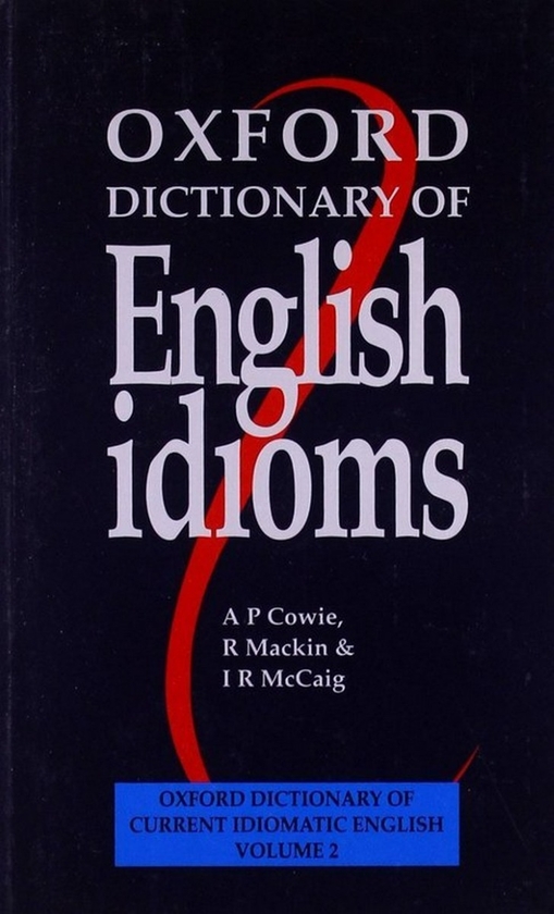 Бумажная книга «Oxford Dictionary of English Idioms. Volume 2», авторов Р. Маккин, А. П. Коуи, И.Р. Маккейг - фото №1
