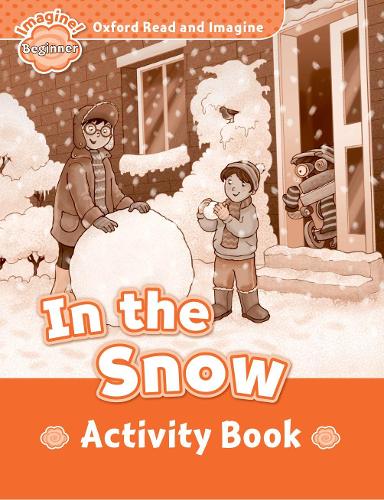 [object Object] «Oxford Read and Imagine: Beginner:: In the Snow activity book», автор Пол Шиптон - фото №1