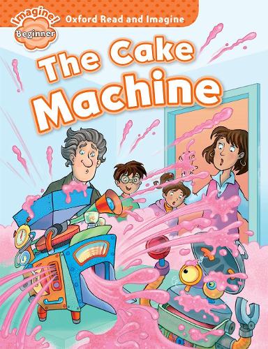 [object Object] «Oxford Read and Imagine: Beginner:: The Cake Machine», автор Пол Шиптон - фото №1