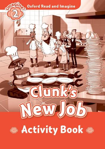 [object Object] «Oxford Read and Imagine: Level 2:: Clunk's New Job activity book», автор Пол Шиптон - фото №1