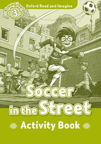 [object Object] «Oxford Read and Imagine: Level 3:: Soccer in the Street activity book», автор Пол Шиптон - фото №1