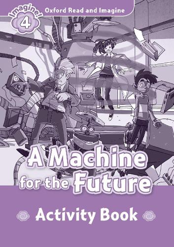 [object Object] «Oxford Read and Imagine: Level 4:: A Machine for the Future activity book», автор Пол Шиптон - фото №1