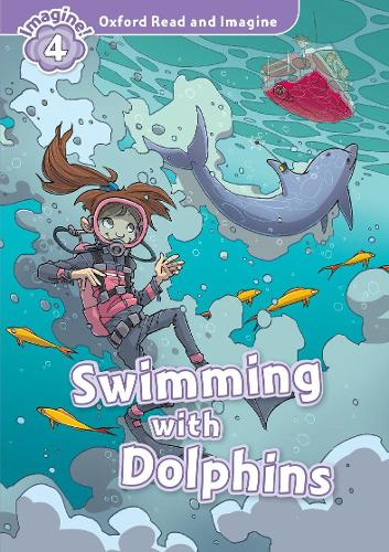 Паперова книга «Oxford Read and Imagine: Level 4:: Swimming With Dolphins», автор Пол Шиптон - фото №1