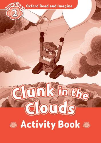 [object Object] «Oxford Read and Imagine: Level 2: Clunk in the Clouds Activity Book», автор Пол Шиптон - фото №1