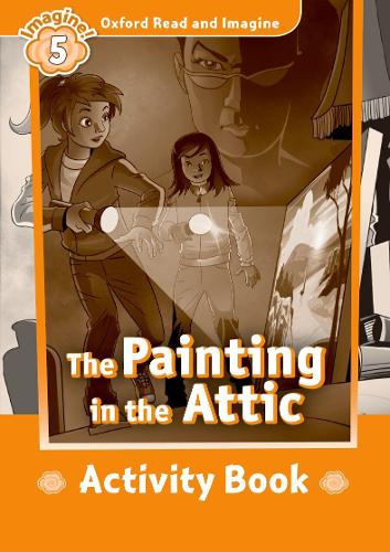 [object Object] «Oxford Read and Imagine: Level 5:: The Painting in the Attic activity book», автор Пол Шиптон - фото №1