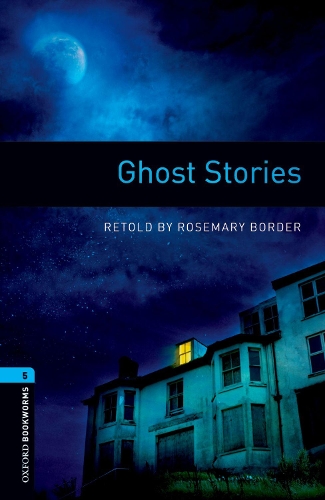 Паперова книга «Oxford Bookworms Library: Level 5:: Ghost Stories», автор Розмарин Бордер - фото №1