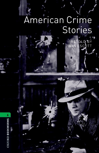 Паперова книга «Oxford Bookworms Library: Level 6:: American Crime Stories», автор Джон Ескотт - фото №1