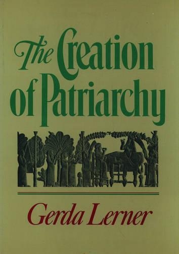 Паперова книга «The Creation of Patriarchy: The Origins of Women's Subordination. Women and History, Volume 1», автор Герда Лернер - фото №1
