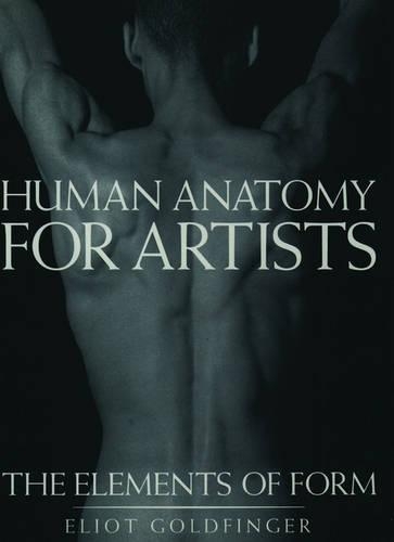 Паперова книга «Human Anatomy for Artists: The Elements of Form», автор Еліот Голдфінгер - фото №1