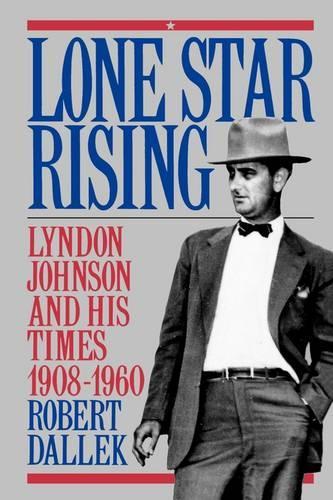 Паперова книга «Lone Star Rising: Lyndon Johnson and His Times 1908-1960», автор Роберт Даллек - фото №1
