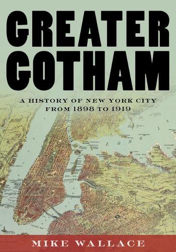 Бумажная книга «Greater Gotham: A History of New York City from 1898 to 1919», автор Майк Уоллес - фото №1
