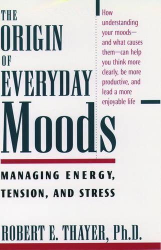Бумажная книга «The Origin of Everyday Moods: Managing Energy, Tension, and Stress», автор Роберт Э. Тайер - фото №1