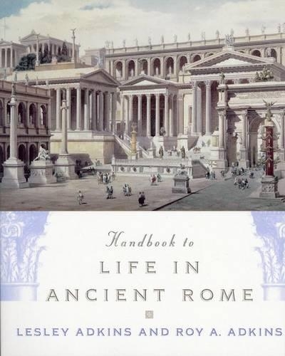 Бумажная книга «Handbook to Life in Ancient Rome», авторов Лесли Адкинс, Рой А. Адкинс - фото №1