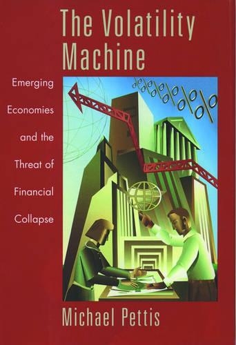Бумажная книга «The Volatility Machine: Emerging Economies and the Threat of Financial Collapse», автор Майкл Петтис - фото №1