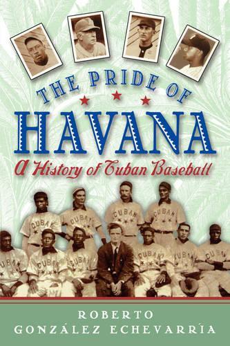 Паперова книга «The Pride of Havana: A History of Cuban Baseball», автор Роберто Гонсалес Ечеваррія - фото №1