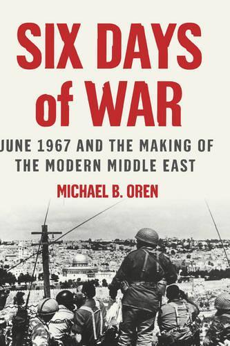 Бумажная книга «Six Days of War: June 1967 and the Making of the Modern Middle East», автор Майкл Б. Орен - фото №1