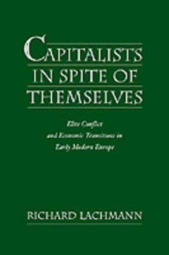 Бумажная книга «Capitalists in Spite of Themselves: Elite Conflict and Economic Transitions in Early Modern Europe», автор Ричард Лахманн - фото №1