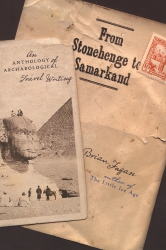Бумажная книга «From Stonehenge to Samarkand: An Anthology of Archaeological Travel Writing», автор Брайан Фейган - фото №1
