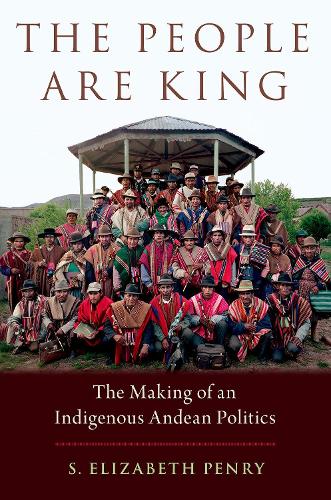 Бумажная книга «The People Are King: The Making of an Indigenous Andean Politics», автор С. Элизабет Пенри - фото №1