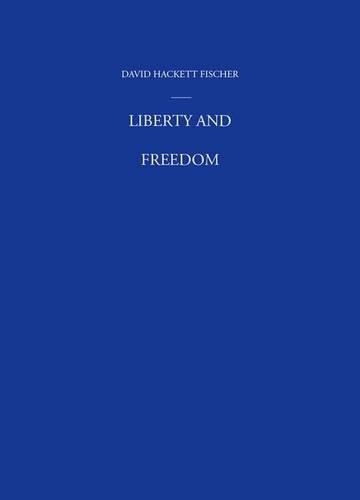 Паперова книга «Liberty and Freedom: A Visual History of America's Founding Ideas», автор Девід Гакетт Фішер - фото №1