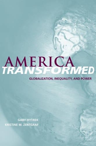 Бумажная книга «America Transformed: Globalization, Inequality, and Power», авторов Гэри Хайтрек, Кристин Зентграф - фото №1