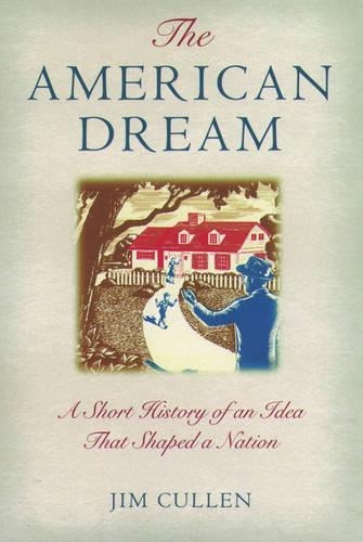 Бумажная книга «The American Dream: A Short History of an Idea that Shaped a Nation», автор Джим Каллен - фото №1