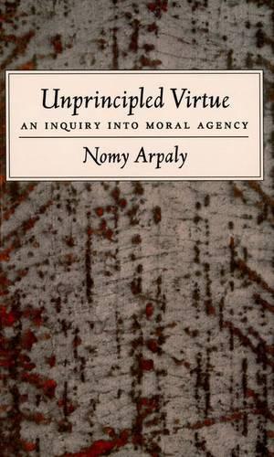 Бумажная книга «Unprincipled Virtue: An Inquiry Into Moral Agency», автор Номи Арпалы - фото №1