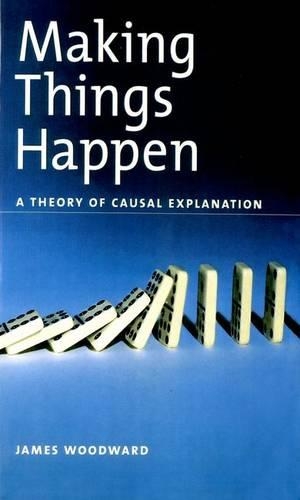 [object Object] «Making Things Happen: A Theory of Causal Explanation», автор Джеймс Вудворд - фото №1