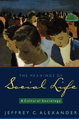 Бумажная книга «The Meanings of Social Life: A Cultural Sociology», автор Джеффри К. Александр - фото №1