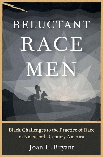 Бумажная книга «Reluctant Race Men: Black Challenges to the Practice of Race in Nineteenth-Century America», автор Джоан Л. Брайант - фото №1