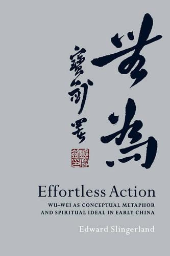 Paper book «Effortless Action: Wu-wei As Conceptual Metaphor and Spiritual Ideal in Early China», author Edward Slingerland - фото №1