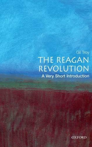 Бумажная книга «The Reagan Revolution: A Very Short Introduction», автор Гил Трой - фото №1