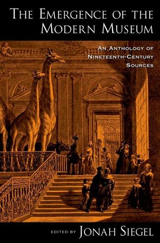 Бумажная книга «The Emergence of the Modern Museum: An Anthology of Nineteenth-Century Sources», автор Джона Сигель - фото №1