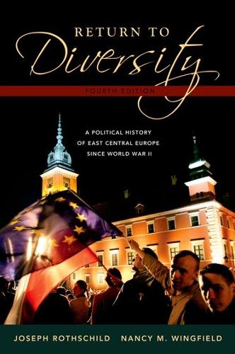 Бумажная книга «Return to Diversity: A Political History of East Central Europe Since World War II», авторов Джозеф Ротшильд, Нэнси М. Уингфилд - фото №1