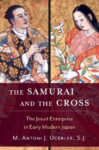Бумажная книга «The Samurai and the Cross: The Jesuit Enterprise in Early Modern Japan», автор М. Антони Дж. Усерлер - фото №1