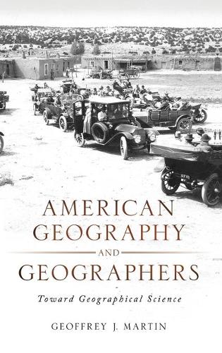Бумажная книга «American Geography and Geographers: Toward Geographical Science», автор Джеффри Дж. Мартин - фото №1