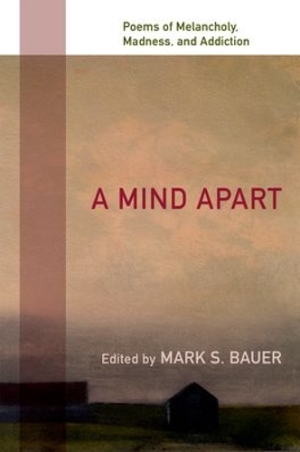 Бумажная книга «A Mind Apart: Poems of Melancholy, Madness, and Addiction», автор Марк С. Бауэр - фото №1