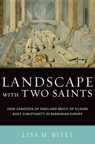 Paper book «Landscape with Two Saints: How Genovefa of Paris and Brigit of Kildare Built Christianity in Barbarian Europe», author Lisa M. Bitel - фото №1