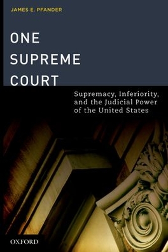 Бумажная книга «One Supreme Court: Supremacy, Inferiority, and the Judicial Department of the United States», автор Джеймс Э. Пфандер - фото №1
