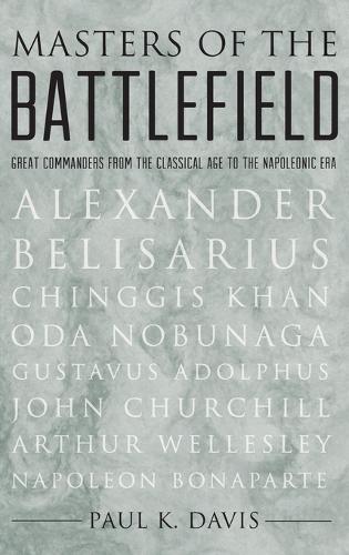 Бумажная книга «Masters of the Battlefield: Great Commanders from the Classical Age to the Napoleonic Era», автор Пол Дэвис - фото №1