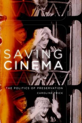 Бумажная книга «Saving Cinema: The Politics of Preservation», автор Каролина Фрик - фото №1