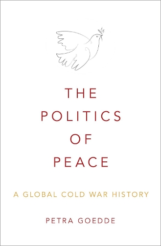 Паперова книга «The Politics of Peace: A Global Cold War History», автор Петра Гедде - фото №1