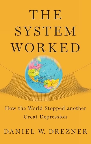 Бумажная книга «The System Worked: How the World Stopped Another Great Depression», автор Дэниел У. Дрезнер - фото №1