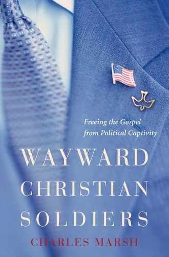 Бумажная книга «Wayward Christian Soldiers: Freeing the Gospel from Political Captivity», автор Чарльз Марш - фото №1