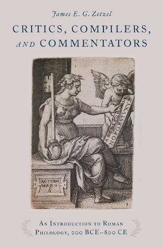 [object Object] «Critics, Compilers, and Commentators: An Introduction to Roman Philology, 200 BCE-800 CE», автор Джеймс Е. Г. Зетцель - фото №1