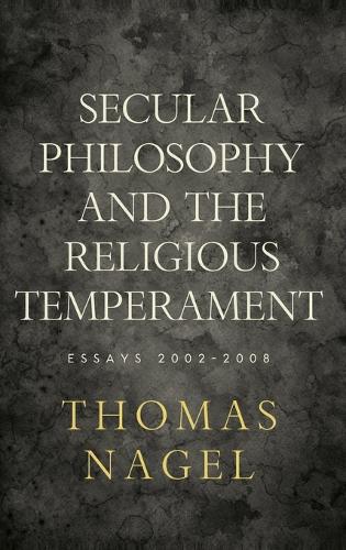 Паперова книга «Secular Philosophy and the Religious Temperament: Essays 2002-2008», автор Томас Наґель - фото №1