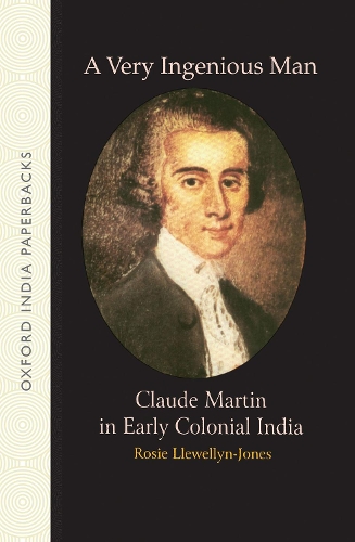 Паперова книга «A Very Ingenious Man: Claude Martin in Early Colonial India», автор Розі Ллевеллін-Джонс - фото №1