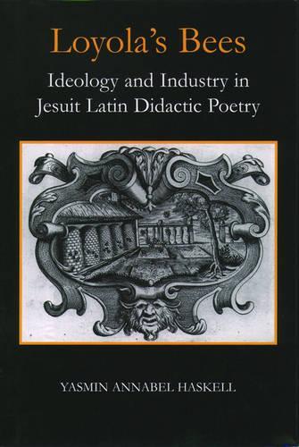 Бумажная книга «Loyola's Bees: Ideology and Industry in Jesuit Latin Didactic Poetry», автор Ясмин Хаскелл - фото №1