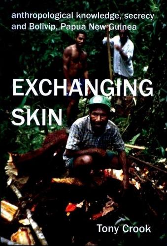 Бумажная книга «Anthropological Knowledge, Secrecy and Bolivip, Papua New Guinea: Exchanging Skin», автор Тони Крук - фото №1